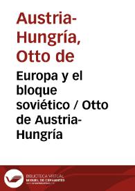 Europa y el bloque soviético / Otto de Austria-Hungría | Biblioteca Virtual Miguel de Cervantes