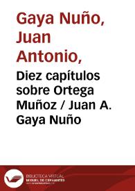 Diez capítulos sobre Ortega Muñoz / Juan A. Gaya Nuño | Biblioteca Virtual Miguel de Cervantes