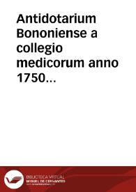 Antidotarium Bononiense a collegio medicorum anno 1750 restitutum | Biblioteca Virtual Miguel de Cervantes