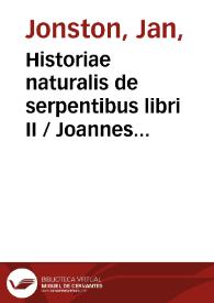 Historiae naturalis de serpentibus libri II / Joannes Jonstonus ... concinnavit | Biblioteca Virtual Miguel de Cervantes