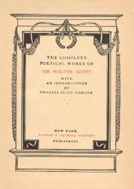 The complete poetical works / of Sir Walter Scott ; with an introduction by Charles Eliot Norton | Biblioteca Virtual Miguel de Cervantes