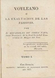 Voyleano ó La exaltación de las pasiones / por Estanislao de Cosca Vayo | Biblioteca Virtual Miguel de Cervantes
