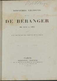 Dernières chansons  / de P. J. de Béranger de 1834 a 1851 avec une lettre et une préface de l'auteur | Biblioteca Virtual Miguel de Cervantes
