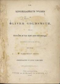 The miscellaneous works of Oliver Goldsmith, with an account of his life and writings / edited by Washington Irving | Biblioteca Virtual Miguel de Cervantes