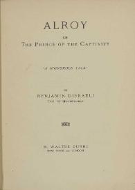 Alroy or The prince of the captivity / by Benjamin Disraeli, Earl of Beaconsfield | Biblioteca Virtual Miguel de Cervantes