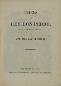Justicias del Rey Don Pedro : novela histórica original / por Manuel Torrijos | Biblioteca Virtual Miguel de Cervantes
