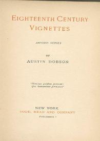 Eighteenth century vignettes / by Austin Dobson | Biblioteca Virtual Miguel de Cervantes