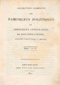 Collection complète des pamphlets politiques et opuscules littéraires / de Paul-Louis Courier | Biblioteca Virtual Miguel de Cervantes