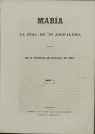 María, la hija de un jornalero. Tomo I / original de Wenceslao Ayguals de Izco | Biblioteca Virtual Miguel de Cervantes