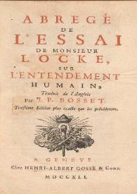 Abregé de l'essai de Monsieur Locke, sur l'entendement humain / traduit de l'anglois par J. P. Brosset | Biblioteca Virtual Miguel de Cervantes