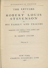 The letters of Robert Louis Stevenson to his family and friends. Volume I / selected and edited with notes and introduction by Sidney Colvin | Biblioteca Virtual Miguel de Cervantes