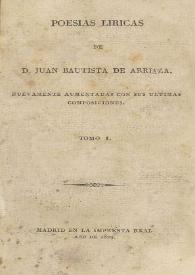 Poesías líricas. Tomo I / de Juan Bautista de Arriaza ; nuevamente aumentada con sus ultimas composiciones | Biblioteca Virtual Miguel de Cervantes