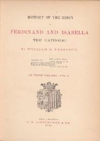 History of the reign of Ferdinand and Isabella the Catholic. Vol. I / by William h. Prescott | Biblioteca Virtual Miguel de Cervantes