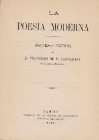 La poesía moderna. Discursos críticos / por Francisco de P. Canalejas | Biblioteca Virtual Miguel de Cervantes