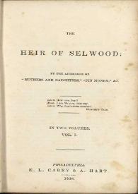 The heir of Selwood. Vol. I / by the authoress of "Mothers and daughters" ... | Biblioteca Virtual Miguel de Cervantes