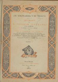"El solitario" y su tiempo. Biografía de D. Serafín Estebanez Calderón y crítica de sus obras. Tomo I / por don A. Cánovas del Castillo | Biblioteca Virtual Miguel de Cervantes