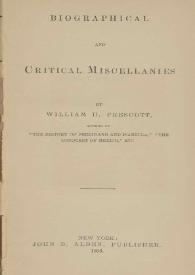 Biographical and critical miscellanies / by William H. Prescott | Biblioteca Virtual Miguel de Cervantes