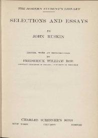 Selections and essays / by John Ruskin ; edited with an introduction, by Frederick William Roe | Biblioteca Virtual Miguel de Cervantes