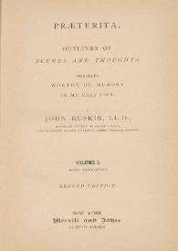 Praeterita. Outlines of scenes and thoughts, perhaps worthy of memory in my past life: Volume I / by John Ruskin, LL. D. | Biblioteca Virtual Miguel de Cervantes