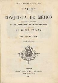 Historia de la conquista de Méjico : población y progresos de la América Septentrional conocida por el nombre de Nueva España / escrito por Antonio Solis | Biblioteca Virtual Miguel de Cervantes