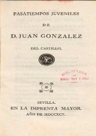 Pasatiempos juveniles  / de D. Juan Gonzalez del Castillo | Biblioteca Virtual Miguel de Cervantes