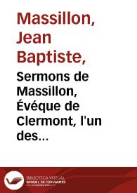 Sermons. [Tome 6-7] / de Massillon, Évéque de Clermont, l'un des quarante de l'Académie Française | Biblioteca Virtual Miguel de Cervantes