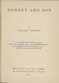 Dombey and son / by Charles Dickens ; a reprint of the first edition, with the illustrations, and an introduction, biographical and bibliographical, by Charles Dickens the younger | Biblioteca Virtual Miguel de Cervantes