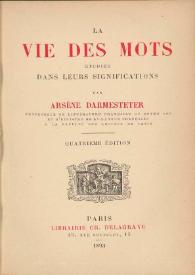 La vie des mots, étudiée dans leurs significations / par Arsène Darmesteter | Biblioteca Virtual Miguel de Cervantes