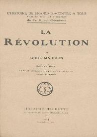 La revolution / par Louis Madelin | Biblioteca Virtual Miguel de Cervantes