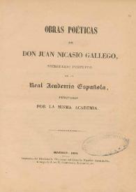 Obras poéticas / de Juan Nicasio Gallego, secretario perpetuo de la Real Academia Española  | Biblioteca Virtual Miguel de Cervantes