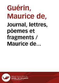 Journal, lettres, pòemes / Maurice de Guérin ; publiés ... par G.S. Trebutien, et précédés d'une étude biographique et littéraire par M. Sainte-Beuve | Biblioteca Virtual Miguel de Cervantes