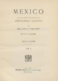 Mexico and the life of the conqueror Fernando Cortés. Vol. I / by William H. Prescott | Biblioteca Virtual Miguel de Cervantes