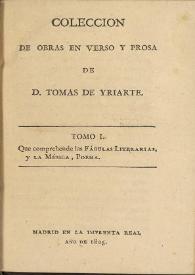Colección de obras en verso y prosa. Tomo I / de D. Tomas de Yriarte | Biblioteca Virtual Miguel de Cervantes