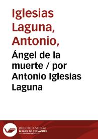 Ángel de la muerte / por Antonio Iglesias Laguna | Biblioteca Virtual Miguel de Cervantes