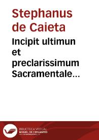 Incipit ultimun et preclarissimum Sacramentale neapolitanum / per ... dominu[m] Stepaanus de gaeta de Neapoli ... | Biblioteca Virtual Miguel de Cervantes