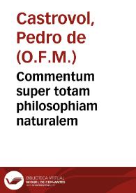 Commentum super totam philosophiam naturalem | Biblioteca Virtual Miguel de Cervantes