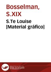 S.Te Louise [Material gráfico] | Biblioteca Virtual Miguel de Cervantes