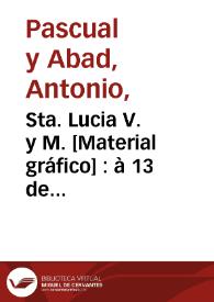 Sta. Lucia V. y M. [Material gráfico] : à 13 de Diciembre | Biblioteca Virtual Miguel de Cervantes