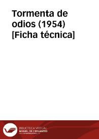 Tormenta de odios (1954) [Ficha técnica] | Biblioteca Virtual Miguel de Cervantes