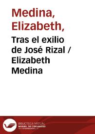 Tras el exilio de José Rizal / Elizabeth Medina | Biblioteca Virtual Miguel de Cervantes