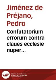 Confutatorium errorum contra claues ecclesie nuper editorum | Biblioteca Virtual Miguel de Cervantes