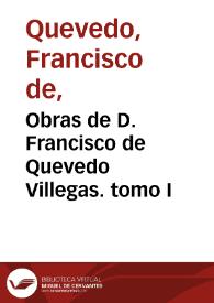 Obras de D. Francisco de Quevedo Villegas. Tomo I | Biblioteca Virtual Miguel de Cervantes