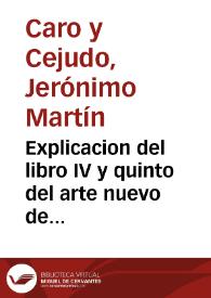 Explicacion del libro IV y quinto del arte nuevo de gramatica ...  / por el maestro Geronimo Martin Caro y Cejudo | Biblioteca Virtual Miguel de Cervantes
