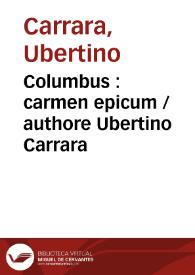 Columbus : carmen epicum / authore Ubertino Carrara | Biblioteca Virtual Miguel de Cervantes