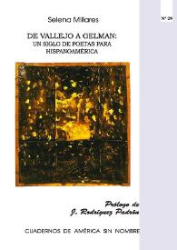 De Vallejo a Gelman: un siglo de poetas para Hispanoamérica / Selena Millares ; prólogo de Jorge Rodríguez Padrón | Biblioteca Virtual Miguel de Cervantes