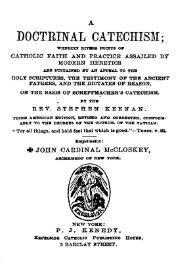 A doctrinal catechism ; wherein divers points of catholic faith and practice assailed by modern heretics are sustained by an appnal to the holy scriptures, ... / by the Rev. Stephen  Keenan | Biblioteca Virtual Miguel de Cervantes