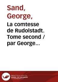 La comtesse de Rudolstadt. Tome second / par George Sand | Biblioteca Virtual Miguel de Cervantes