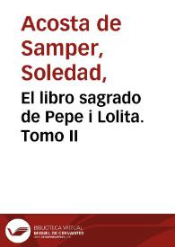 El libro sagrado de Pepe i Lolita. Tomo II | Biblioteca Virtual Miguel de Cervantes
