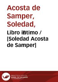 Libro íntimo / [Soledad Acosta de Samper] | Biblioteca Virtual Miguel de Cervantes