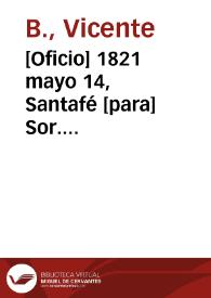 [Oficio] 1821 mayo 14, Santafé [para] Sor. Vice-Presidte. de Colombia / Adminstración Gral. de Correos de Bogotá, Manl. Calderón ... [et al.] | Biblioteca Virtual Miguel de Cervantes